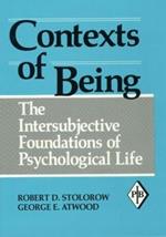 Contexts of Being: The Intersubjective Foundations of Psychological Life