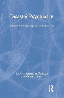 Disaster Psychiatry: Intervening When Nightmares Come True - cover