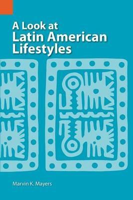 A Look at Latin American Lifestyles - Marvin Keene Mayers - cover