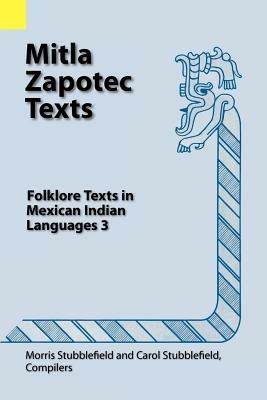 Mitla Zapotec Texts: Folklore Texts in Mexican Indian Languages 3 - cover