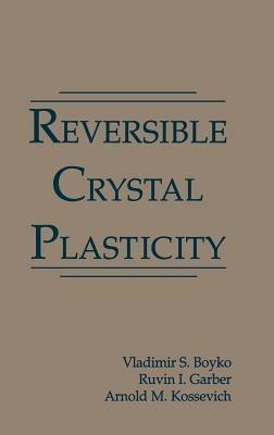 Reversible Crystal Plasticity - Vladimir Boyko,Ruvin Garber,Arnold Kossevich - cover