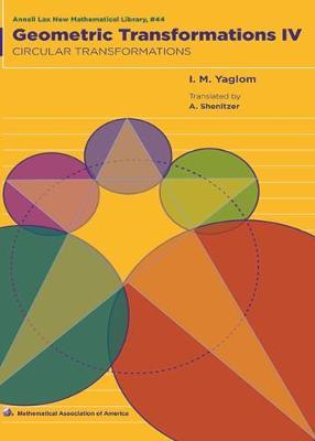 Geometric Transformations: Volume 4, Circular Transformations - I. M. Yaglom - cover