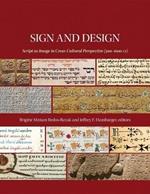 Sign and Design: Script as Image in Cross-Cultural Perspective (300-1600 CE)