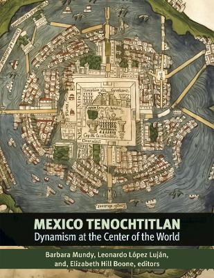 Mexico-Tenochtitlan: Dynamism at the Center of the World - cover