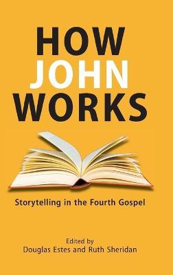 How John Works: Storytelling in the Fourth Gospel - cover