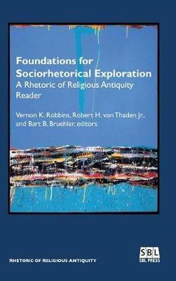 Foundations for Sociorhetorical Exploration: A Rhetoric of Religious Antiquity Reader - cover