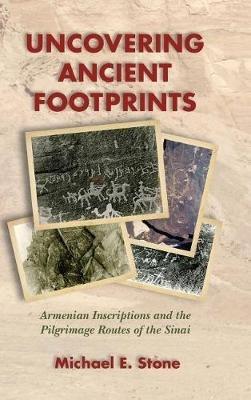 Uncovering Ancient Footprints: Armenian Inscriptions and the Pilgrimage Routes of the Sinai - Michael E Stone - cover