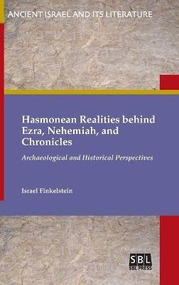 Hasmonean Realities behind Ezra, Nehemiah, and Chronicles - Israel Finkelstein - cover