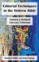 Editorial Techniques in the Hebrew Bible: Toward a Refined Literary Criticism - Reinhard Müller,Juha Pakkala - cover
