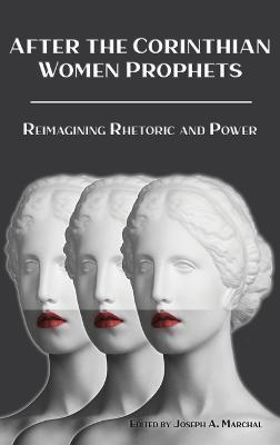 After the Corinthian Women Prophets: Reimagining Rhetoric and Power - cover