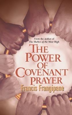 The Power of Covenant Prayer: Divine Antidote - Francis Frangipane - cover