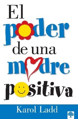 El poder de una madre positiva / The Power of a Positive Mom - Karol Ladd - cover