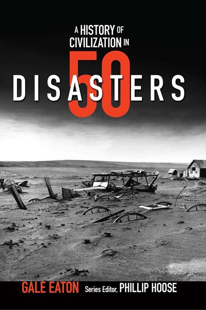 A History of Civilization in 50 Disasters (History in 50) - Gale Eaton,Phillip Hoose - ebook