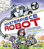 Masterpiece Robot: And the Ferocious Valerie Knick-Knack