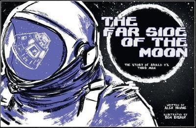 Far Side of the Moon: The Story of Apollo 11's Third Man - Alex Irvine - cover