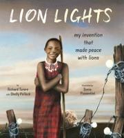 Lion Lights: My Invention That Made Peace with Lions - Richard Turere,Shelly Pollock - cover