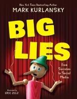BIG LIES: from Socrates to Social Media - Mark Kurlansky,Eric Zelz - cover