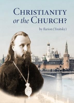 Christianity or the Church? - Ilarion Troitsky - cover