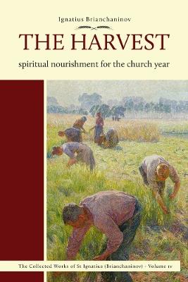 The Harvest: Spiritual Nourishment for the Church Year Volume 4 - Ignatius Brianchaninov - cover