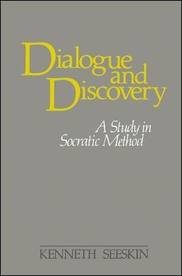 Dialogue and Discovery: A Study in Socratic Method - Kenneth Seeskin - cover