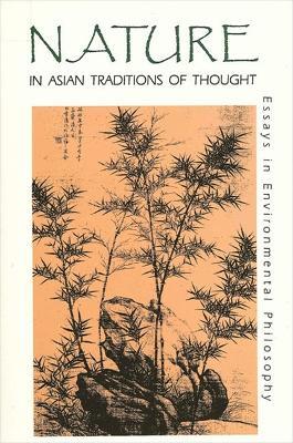 Nature in Asian Traditions of Thought: Essays in Environmental Philosophy - cover