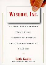Wisdom, Inc.: 30 Business Virtues That Turn Ordinary People Into Extraordinary Leaders