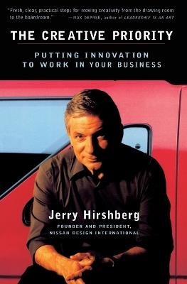 The Creative Priority: Driving Innovative Business in the Real World - Jerry Hirshberg - cover