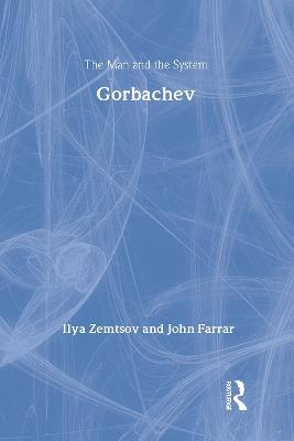 Gorbachev: The Man and the System - John Farrar - cover