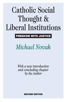 Catholic Social Thought and Liberal Institutions: Freedom with Justice - Mario Bunge - cover