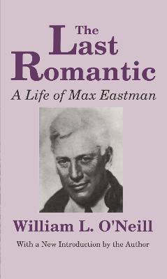 The Last Romantic: Life of Max Eastman - cover
