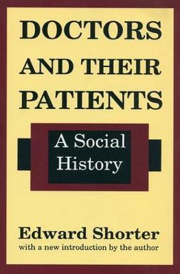 Doctors and Their Patients: A Social History - Edward Shorter - cover