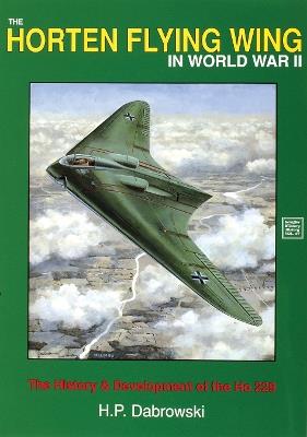 The Horten Flying Wing in World War II - H.P. Dabrowski - cover
