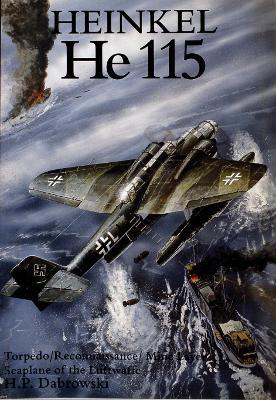 Heinkel He 115: Torpedo/Reconnaissance/Mine Layer Seaplane of the Luftwaffe - H.P. Dabrowski - cover