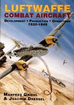Luftwaffe Combat Aircraft Development • Production • Operations: 1935-1945