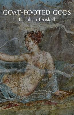Goat-Footed Gods - Kathleen Driskell - cover
