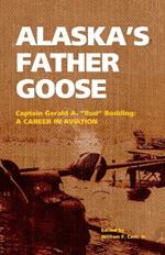 Alaska's Father Goose: Captain Gerald A. 