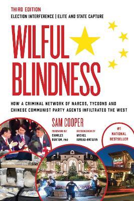 Wilful Blindness: Foreign Interference | Elite and State Capture | How a Criminal Network of Narcos, Tycoons and CCP Agents Infiltrated the West | - Sam Cooper - cover