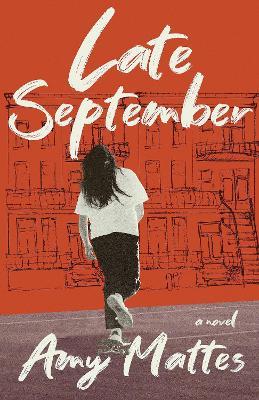 Late September: A Novel - Amy Mattes - cover