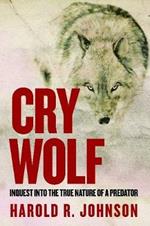 Cry Wolf: Inquest into the True Nature of a Predator