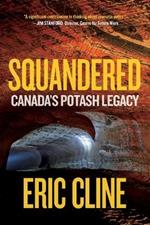 Squandered: Canada's Potash Legacy