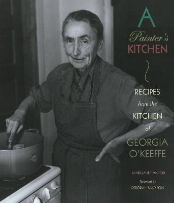 Painter's Kitchen: Recipes from the Kitchen of Georgia O'Keeffe: New Edition - cover