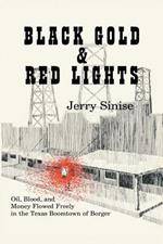 Black Gold and Red Lights: Oil Blood and Money Flowed Freely in the Boomtown of Borger