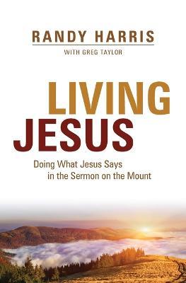 Living Jesus: Doing What Jesus Says in the Sermon on the Mount - Randy Harris - cover