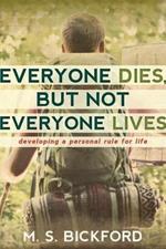 Everyone Dies, But Not Everyone Lives: Developing a Personal Rule for Life