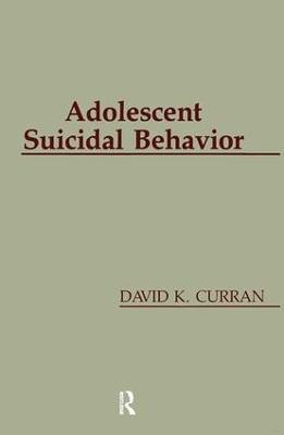 Adolescent Suicidal Behavior - David K. Curran - cover