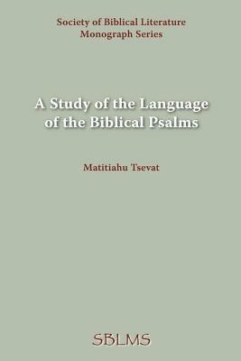 A Study of the Language of the Biblical Psalms - Matitiahu Tsevat - cover