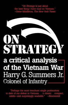 On Strategy: A Critical Analysis of the Vietnam War - Harry G. Summers - cover