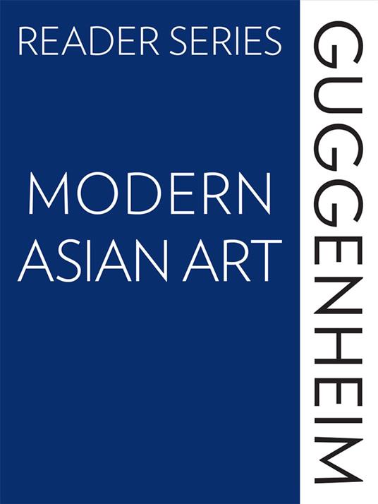 The Guggenheim Reader Series: Modern Asian Art