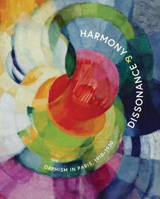 Harmony and Dissonance: Orphism in Paris, 1910–1930 - cover
