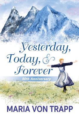 Yesterday, Today & Forever (50th Anniversary) - Maria Von Trapp - cover
